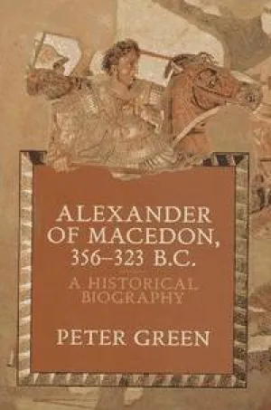 Alexander of Macedon: A Historical Biography Hardcover