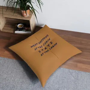 What Happens At The Cabin - BROWN - Tufted Floor Pillow, Square